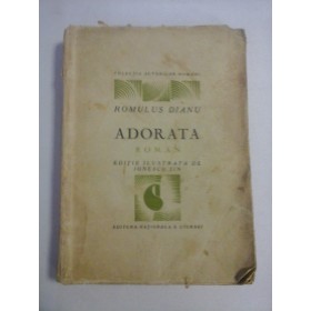    ADORATA  roman -  Romulus DIANU  - ilustratii Ionescu Sin  -  Editura Nationala S. Ciornei (exemplarul 945 din 1000, cu ilustratii) 